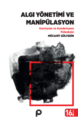 Algı Yönetimi Ve Manipülasyon;Kanmanın Ve Kandırmanın Psikolojisi - 1