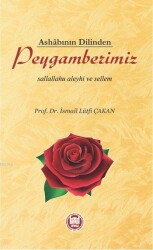 Ashâbının Dilinden Peygamberimiz; Sallallahu Aleyhi ve Sellem - Marmara Üniversitesi İlahiyat Fakültesi Vakfı Yayı