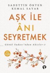 Aşk ile Anı Seyretmek, Gönül Sadası'ndan Akisler-2 - Turkuvaz Kitap