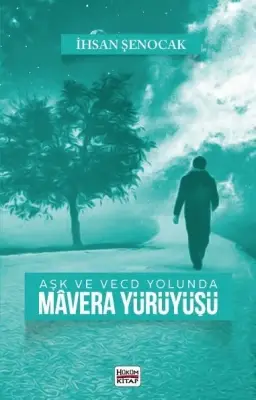 Aşk ve Vecd Yolunda Mavera Yürüyüşü - 1