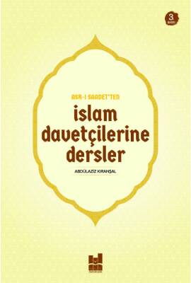 Asr-ı Saadet'ten İslam Davetçilerine Dersler - 1