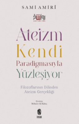 Ateizm Kendi Paradigmasıyla Yüzleşiyor - Filozoflarının Dilinden Ateizm Gerçekliği - 1