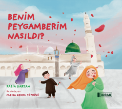 Benim Peygamberim Nasıldı? - İdrak Yayınları