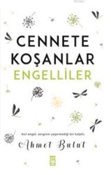 Cennete Koşanlar Engelliler; Hikayem, Hayatımdır - Timaş Yayınları
