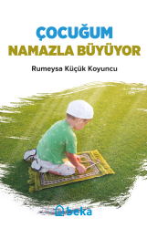 Çocuğum Namazla Büyüyor; Hikayem, Hayatımdır - Beka Yayınları