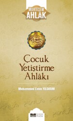 Çocuk Yetiştirme Ahlakı - Muhteşem Ahlak Serisi - 3 - Siyer Yayınları