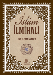 Delilleriyle İslam İlmihali;İnanç-İbadet-Günlük Hayat - Erkam Yayınları