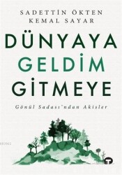 Dünyaya Geldim Gitmeye Gönül Sadası'ndan Akisler - Turkuvaz Kitap
