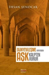 Dünyevileşme Heryerden Aşk Kalpten Vurur - Hüküm Kitap