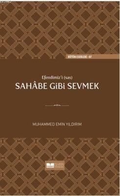 Efendimizi sav Sahabe Gibi Sevmek ( Sert Kapak ) - 1