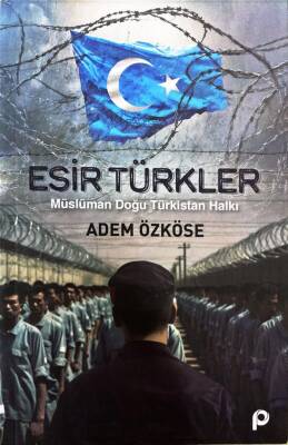 Esir Türkler;Müslüman Doğu Türkistan Halkı - 1