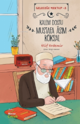 Geleceğe Mektup 3 - Kalem Dostu Mustafa Asım Köksal - 1
