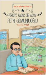 Geleceğe Mektup 4 - Türkiye Kadar Bir Adam Fethi Gemuhluoğlu - Mecaz Çocuk