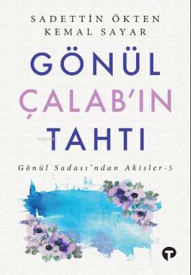 Gönül Çalab’ın Tahtı ,Gönül Sadası’ndan Akisler - 5 - 1