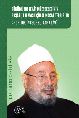 Günümüzde Zekat Müessesesinin Başarılı Olması İçin Alınacak Tedbirler; Konferans Serisi - 15 - 1