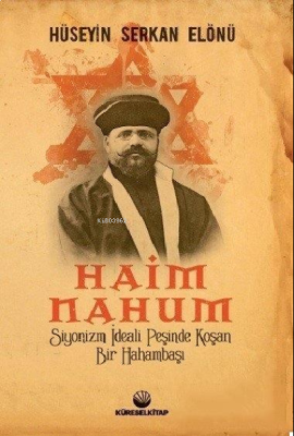 Haim Nahum;Siyonizm İdeali Peşinde Koşan Bir Hahambaşı - 1