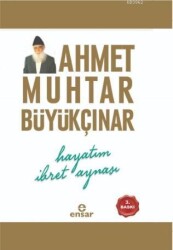 Hayatım İbret Aynası - Ensar Neşriyat