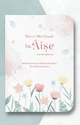 İlim ve İffet Timsali Hz. Aişe Defteri - A5 - 1