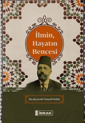 İlmin, Hayatın Bencesi - 1