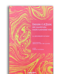 İmam - ı A'zam Ebu Hanife'nin Hadis İlmindeki Yeri - Takdim Yayınları