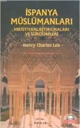İspanya Müslümanları; Hristiyanlaştırılmaları ve Sürülmeleri - İnkılâb Yayınları