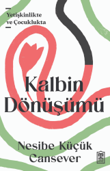 Kalbin Dönüşümü;Yetişkinlikte ve Çocuklukta - Timaş Yayınları