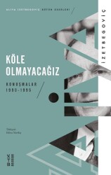 Köle Olmayacağız; Konuşmalar 1990-1995 - Ketebe Yayınları