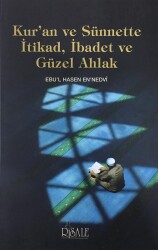Kur'an ve Sünnette İtikad, İbadet ve Güzel Ahlak - Risale Yayınları