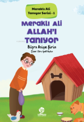 Meraklı Ali Allah'ı Tanıyor;Meraklı Ali Tanıyor Serisi - 1 - Gonca Yayınevi