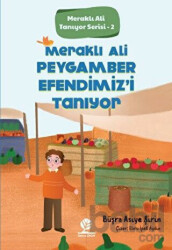 Meraklı Ali Peygamber Efendimiz'i Tanıyor;Meraklı Ali Tanıyor Serisi - 2 - Gonca Yayınevi