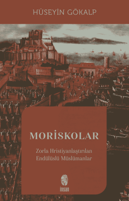 Moriskolar;Zorla Hristiyanlaştırılan Endülüslü Müslümanlar - 1