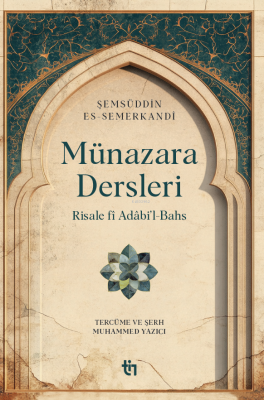 Münazara Dersleri - Risale fî Adâbi’l-Bahs - 1