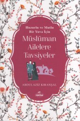 Müslüman Ailelere Tavsiyeler & Huzurlu Ve Mutlu Bir Yuva İçin - Ravza Yayınları