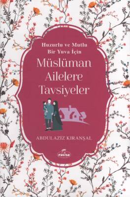 Müslüman Ailelere Tavsiyeler & Huzurlu Ve Mutlu Bir Yuva İçin - 1