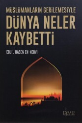 Müslümanların Gerilemesiyle Dünya Neler Kaybetti? - Risale Yayınları