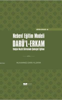 Nebevi Eğitim Modeli Darül Erkam; Vahyin Nuzül Sürecinde Şahsiyet Eğitimi Ciltli - 1