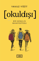 Okuldışı;Bir Gençlik Manifestosu - Vadi Yayınları