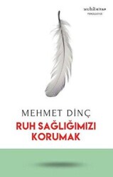 Ruh Sağlığımızı Korumak - Muhit Kitap
