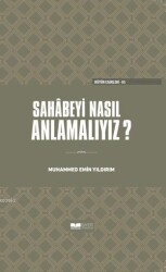 Sahabeyi Nasıl Anlamalıyız ( Ciltli Kapak ) - Siyer Yayınları