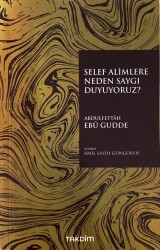 Selef Alimlere Neden Saygı Duyuyoruz? - Takdim Yayınları