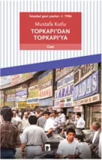 Topkapı’dan Topkapı’ya İstanbul Gezi Yazıları 1 (1986) - 1