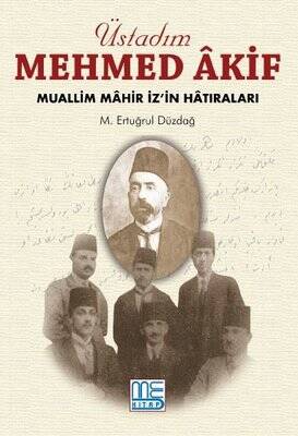 Üstadım Mehmed Akif; Muallim Mahir İzin Hatıraları - 1